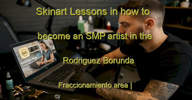 Skinart Lessons in how to become an SMP artist in the Rodriguez Borunda Fraccionamiento area | SmpTraining | SmpClasses | SkinartTraining-Mexico